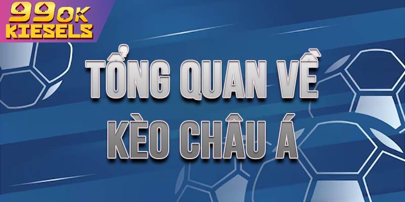 Kèo Châu Á: Toàn Tập Cách Đọc Kèo Và Chiến Thuật Chơi Hiệu Quả Nhất Tổng quan về kèo Châu á hay còn gọi là kèo Handicap